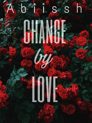 Change By Love By Abiissh | Libri