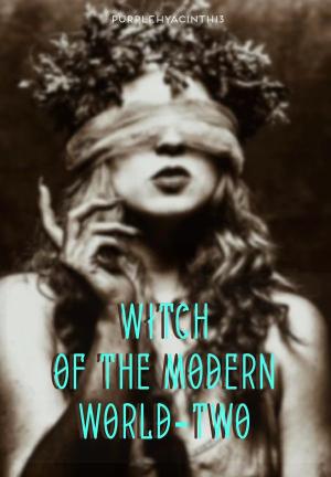 Witch of the Modern World BOOK 2 By PurpleHyacinth13 | Libri