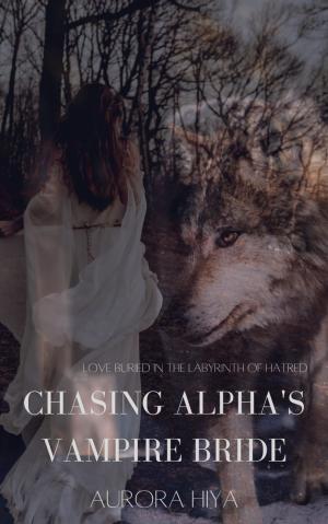 Chasing Alpha's Vampire Bride By Aurora Hiya | Libri