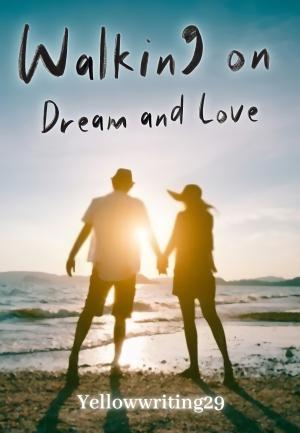 Walking On Dream and Love By YellowWriting29 | Libri