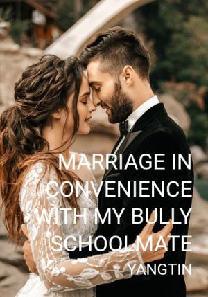 MARRIAGE IN CONVENIENCE WITH MY BULLY SCHOOLMATE By YANGTIN | Libri