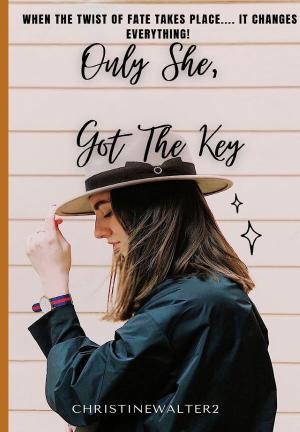 Only She, Got The Key By ChristineWalter2 | Libri