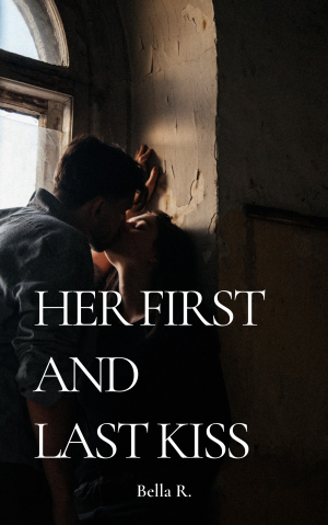 Her First and Last Kiss! By BellaRhea | Libri