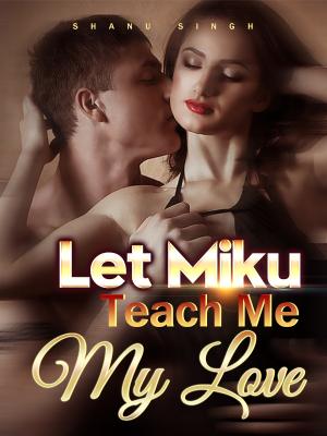 Let miku teach me my love By Shanu Singh | Libri