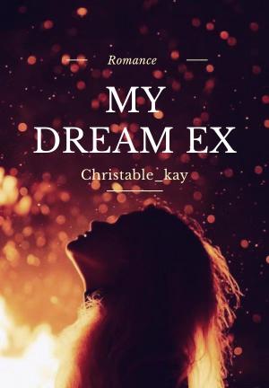 MY DREAM EX By Christable_kay | Libri