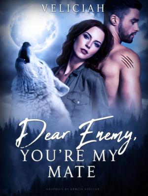 Dear Enemy, You're My Mate By Veliciah | Libri