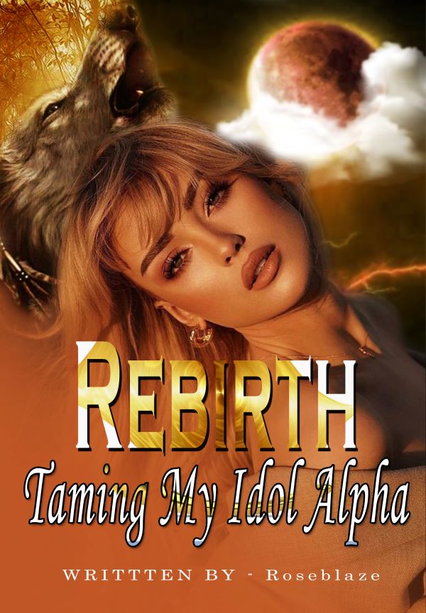 Rebirth: Taming My Idol Alpha By RoseBlaze | Libri