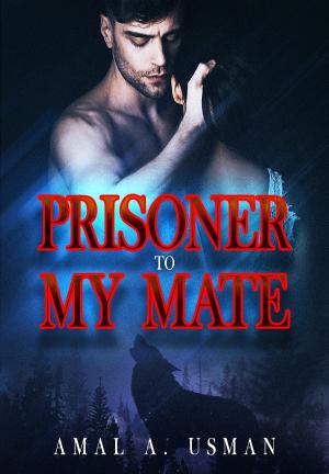 Prisoner To My Mate By Amal A. Usman | Libri