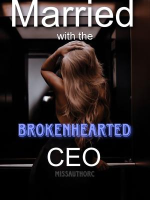 Married With the Brokenhearted CEO By missauthorC | Libri