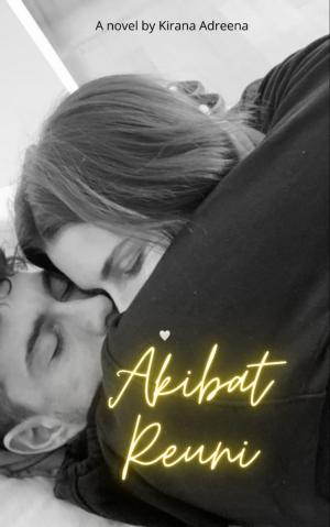 Akibat Reuni By Kirana Adreena | Libri