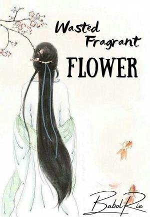 Wasted Fragrant Flower By BabolRie | Libri