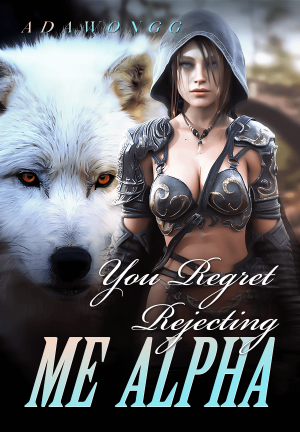 You Regret Rejecting Me, Alpha? By Adawongg7 | Libri