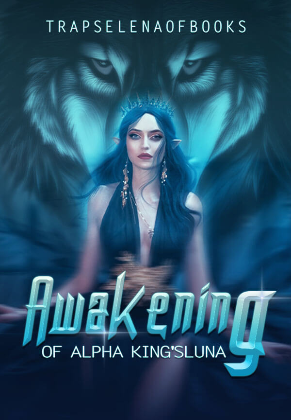 Awakening of The Alpha King's Luna By TrapSelenaOfBooks | Libri