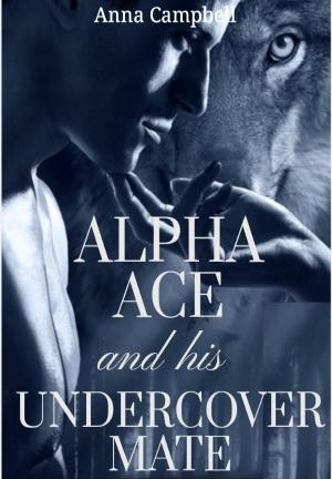 Alpha Ace and his Undercover Mate By Anna Campbell | Libri