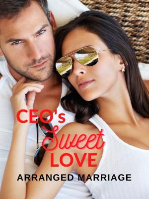 CEO's Sweet Love: Arranged Marriage By R.Y.E. | Libri