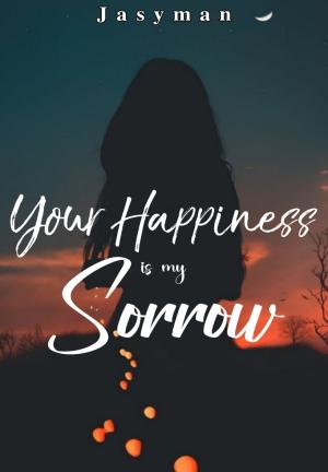 Your Happiness Is My Sorrow (Tagalog) By Jasiman | Libri