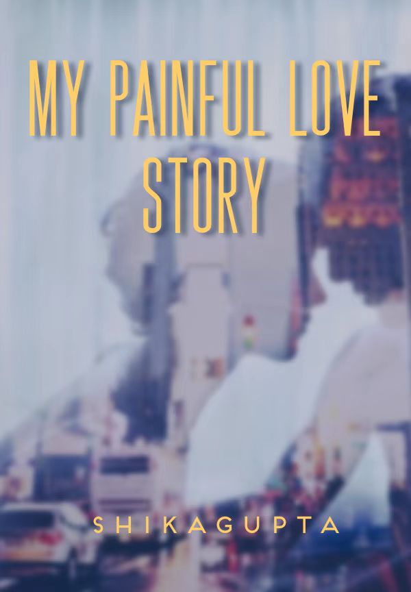 My Painful Love Story By Shikagupta | Libri