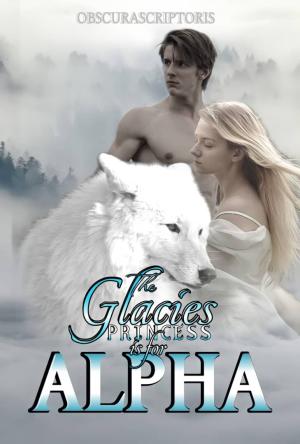 The Glacies Princess is for Alpha By obscurascriptoris | Libri
