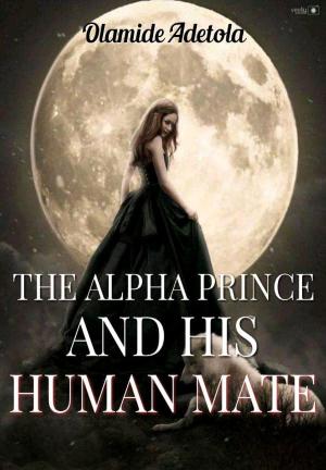 The Alpha Prince And His Human Mate By Tolawrites2120 | Libri