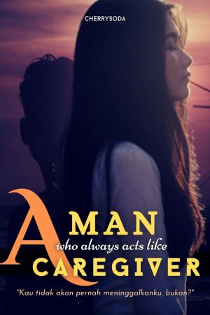 A Man Who Always Acts Like A Caregiver By Cherrysoda | Libri