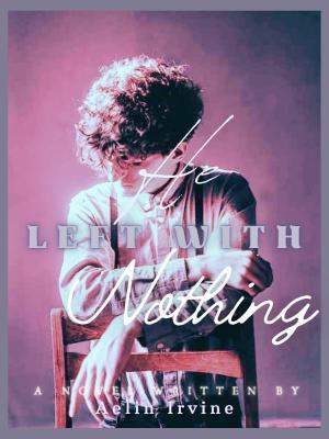 He Left With Nothing By AelinIrvine | Libri