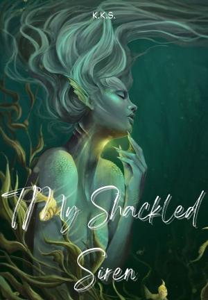 My Shackled Siren By K.K.S. | Libri