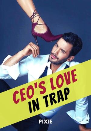 CEO's Love in Trap By Pixie | Libri