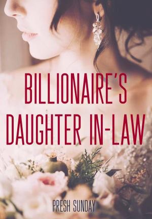 Billionaire's Daughter In-Law By Presh Sunday | Libri
