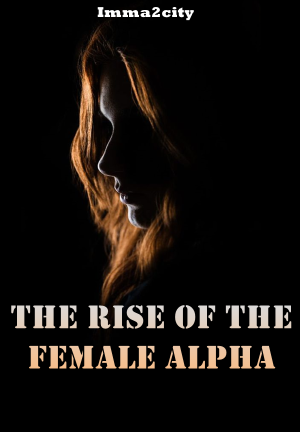 THE RISE OF THE FEMALE ALPHA By Imma2city | Libri