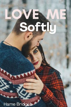 Love Me Softly By BridgetHame14 | Libri