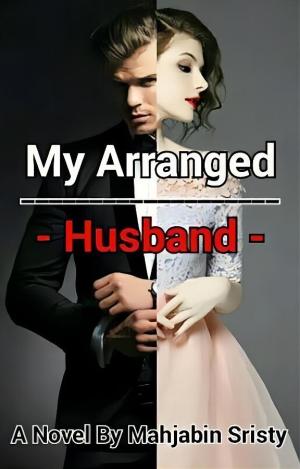 My Arranged Husband By Mahjabin Sristy | Libri