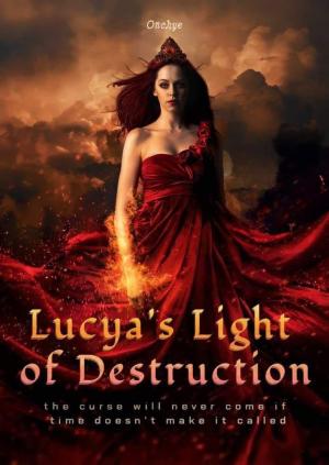 LUCYA'S LIGHT OF DESTRUCTION By Onchye_ | Libri