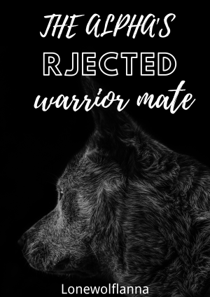 The Alpha's rejected warrior mate By Lonewolflanna | Libri