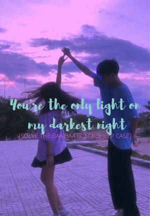 You're the only light on my darkest night By Gel_mae | Libri