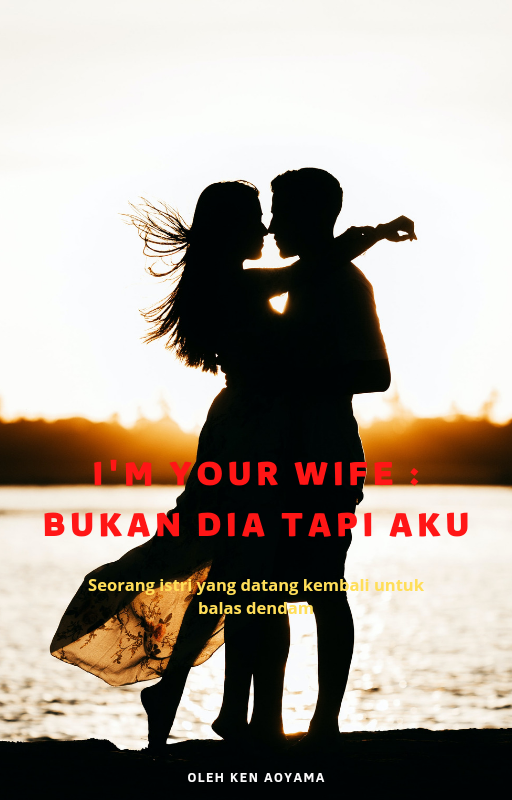 I'm Your Wife : Bukan Dia Tapi Aku By Ken_Aoyama | Libri