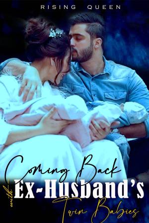 Coming Back With Ex Husbands Twin Babies By RISING QUEEN | Libri