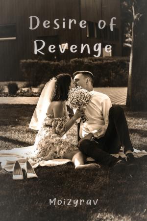Desire of Revenge By Moizyrav | Libri