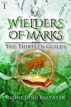 Wielders of Marks and The Thirteen Guilds Book 1 By RICHIE DIÑO BALTAZAR | Libri