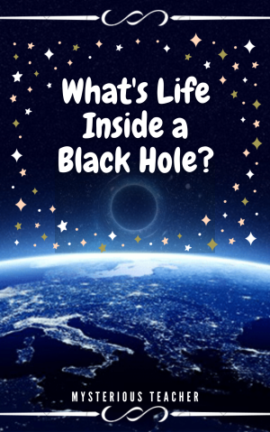 What's Life Inside a Black Hole By Mysterious Teacher | Libri