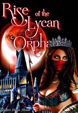 Rise of the Lycan Orphan By Author Danie Nicole | Libri