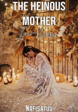 The Heinous Mother In law By Nafisatuu writes | Libri