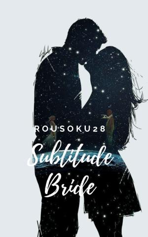 Subtitude Bride (Pengantin Pengganti) By Rousoku28 | Libri