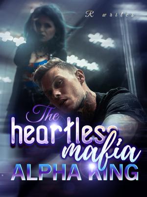 The heartless mafia alpha king By R writes | Libri