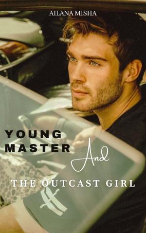 Young Master and The Outcast Girl By Ailana_Misha | Libri