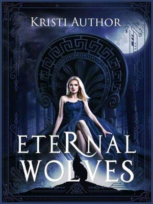 Eternal Wolves: The Claiming By KristiAuthor | Libri