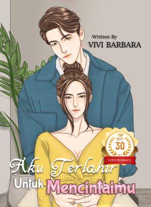Aku Terlahir Untuk Mencintaimu By Vivi Barbara | Libri