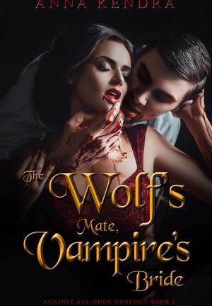 The Wolf's Mate, Vampire's Bride Book 1 By Anna Kendra | Libri