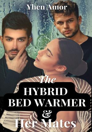The Hybrid Bed Warmer and Her Mates By YhenAmor | Libri