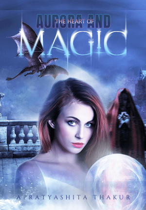 Aurora and The Heart of Magic By Apratyashita Thakur | Libri