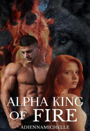ALPHA KING OF FIRE By AdiennaMichelle | Libri